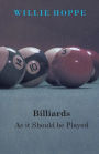 Billiards - As It Should Be Played