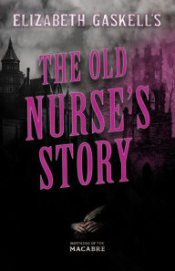 Title: Elizabeth Gaskell's The Old Nurse's Story, Author: Mrs. Gaskell