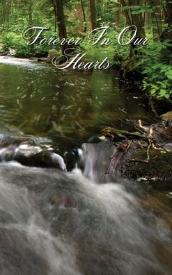 Forever In Our Hearts Flowing Stream: Memorial Funeral Book of Remembrance, Condolence, Guest Messages