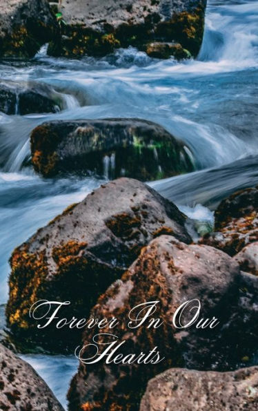 Forever In Our Hearts Rapid River: Memorial Funeral Book of Remembrance, Condolence, Guest Messages