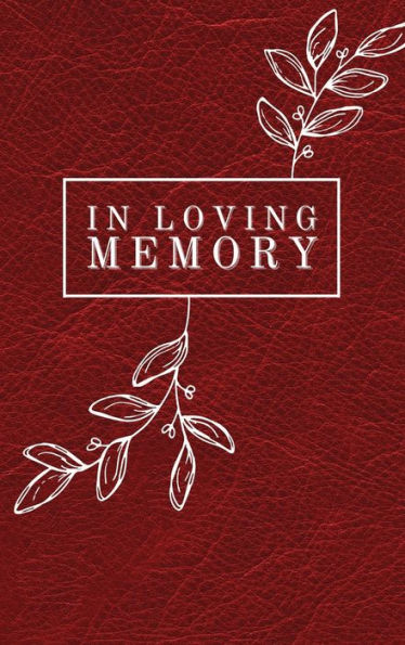 In Loving Memory Leaves Red Leather Pattern: Lined Inner Page Funeral Memorial Book of Condolence