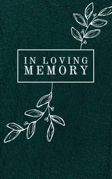 In Loving Memory Leaves Green Leather Pattern: Lined Inner Page Funeral Memorial Book of Condolence