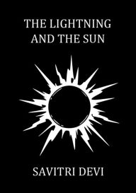 Title: The Lightning and the Sun, Author: Savitri Devi
