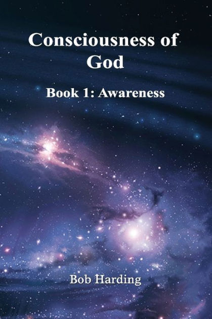 Consciousness of God: Book 1: Awareness by Bob Harding | eBook | Barnes ...