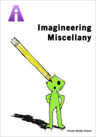 Title: Imagineering Miscellany, Author: Kristin Middle School