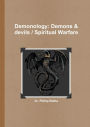 Demonology: Demons & Devils / Spiritual Warfare