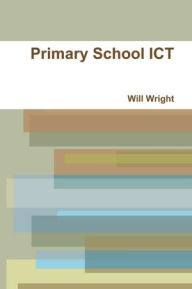 Title: Primary School ICT, Author: Will Wright