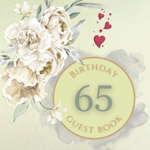 65th Birthday Guest Book White Rose: Fabulous For Your Birthday Party - Keepsake of Family and Friends Treasured Messages and Photos