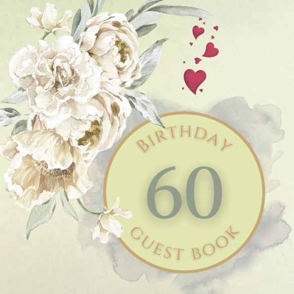 60th Birthday Guest Book White Rose: Fabulous For Your Birthday Party - Keepsake of Family and Friends Treasured Messages and Photos