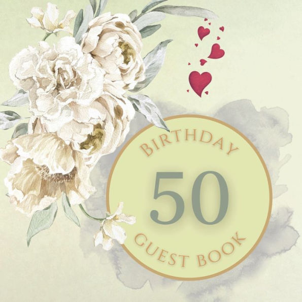 50th Birthday Guest Book White Rose: Fabulous For Your Birthday Party - Keepsake of Family and Friends Treasured Messages and Photos
