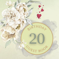 Title: 20th Birthday Guest Book White Rose: Fabulous For Your Birthday Party - Keepsake of Family and Friends Treasured Messages and Photos, Author: Sticky Lolly