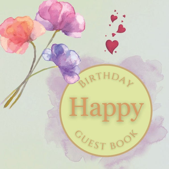 Happy Birthday Guest Book Blue Purple Flowers: Fabulous For Your Birthday Party - Keepsake of Family and Friends Treasured Messages and Photos