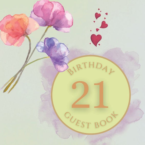 21st Birthday Guest Book Blue Purple Flowers: Fabulous For Your Birthday Party - Keepsake of Family and Friends Treasured Messages and Photos