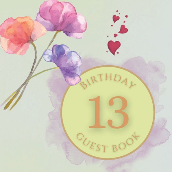 13th Birthday Guest Book Blue Purple Flowers: Fabulous For Your Birthday Party - Keepsake of Family and Friends Treasured Messages and Photos