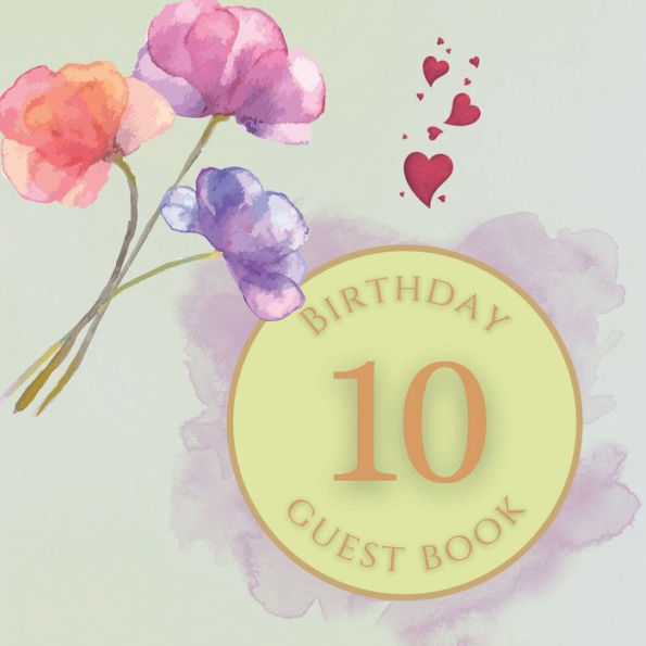 10th Birthday Guest Book Blue Purple Flowers: Fabulous For Your Birthday Party - Keepsake of Family and Friends Treasured Messages and Photos