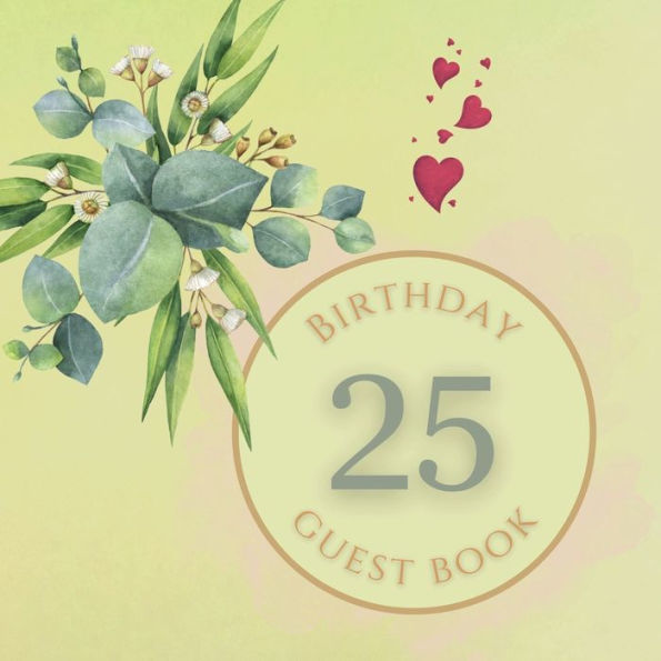 25th Birthday Guest Book White Flower: Fabulous For Your Birthday Party - Keepsake of Family and Friends Treasured Messages and Photos
