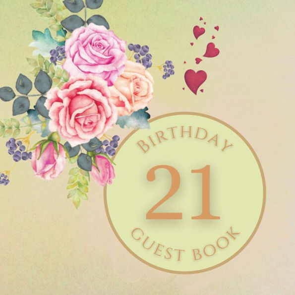 21st Birthday Guest Book Summer Rose: Fabulous For Your Birthday Party - Keepsake of Family and Friends Treasured Messages and Photos