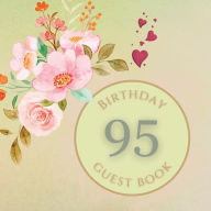 Title: 95th Birthday Guest Book Pink Peony: Fabulous For Your Birthday Party - Keepsake of Family and Friends Treasured Messages and Photos, Author: Sticky Lolly