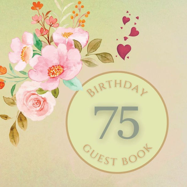 75th Birthday Guest Book Pink Peony: Fabulous For Your Birthday Party - Keepsake of Family and Friends Treasured Messages and Photos