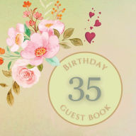 Title: 35th Birthday Guest Book Pink Peony: Fabulous For Your Birthday Party - Keepsake of Family and Friends Treasured Messages and Photos, Author: Sticky Lolly