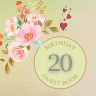Title: 20th Birthday Guest Book Pink Peony: Fabulous For Your Birthday Party - Keepsake of Family and Friends Treasured Messages and Photos, Author: Sticky Lolly