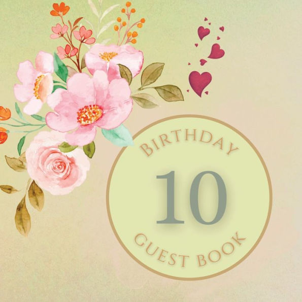 10th Birthday Guest Book Pink Peony: Fabulous For Your Birthday Party - Keepsake of Family and Friends Treasured Messages and Photos