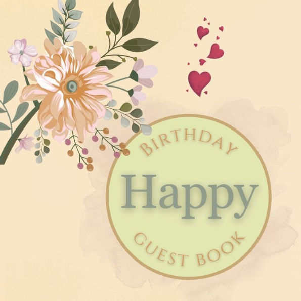 Happy Birthday Guest Book Peach Flower: Fabulous For Your Birthday Party - Keepsake of Family and Friends Treasured Messages and Photos