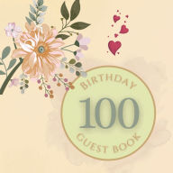 Title: 100th Birthday Guest Book Peach Flower: Fabulous For Your Birthday Party - Keepsake of Family and Friends Treasured Messages and Photos, Author: Sticky Lolly