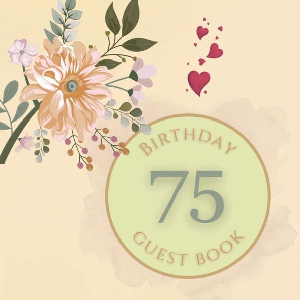 75th Birthday Guest Book Peach Flower: Fabulous For Your Birthday Party - Keepsake of Family and Friends Treasured Messages and Photos