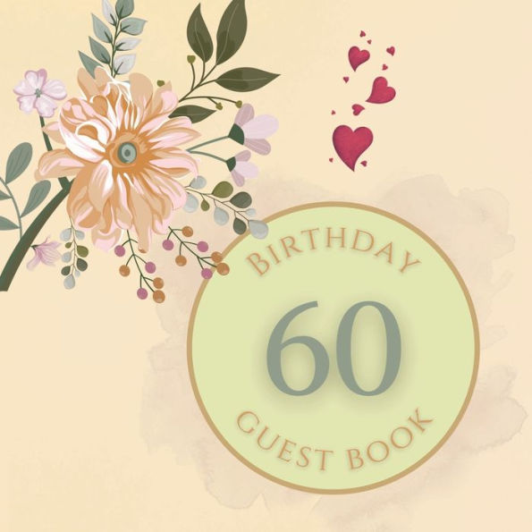 60th Birthday Guest Book Peach Flower: Fabulous For Your Birthday Party - Keepsake of Family and Friends Treasured Messages and Photos