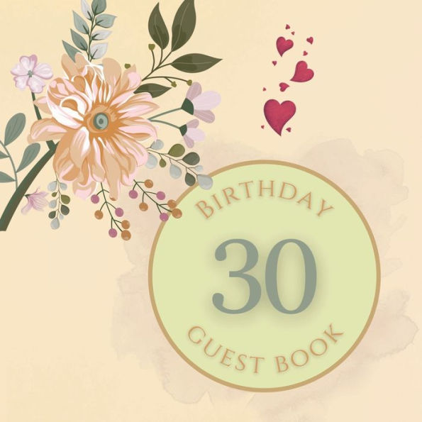 30th Birthday Guest Book Peach Flower: Fabulous For Your Birthday Party - Keepsake of Family and Friends Treasured Messages and Photos