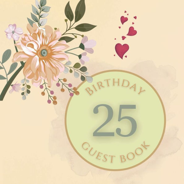 25th Birthday Guest Book Peach Flower: Fabulous For Your Birthday Party - Keepsake of Family and Friends Treasured Messages and Photos