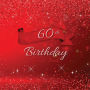 60th Birthday Guest Book Red Sparkle: Fabulous For Your Birthday Party - Keepsake of Family and Friends Treasured Messages and Photos