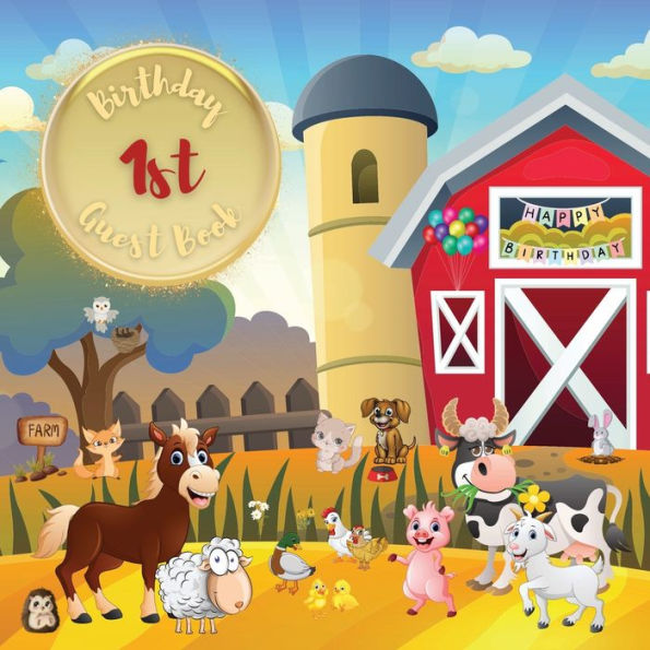 1st Birthday Guest Book Farmyard Friends: Fabulous For Your Birthday Party - Keepsake of Family and Friends Treasured Messages and Photos