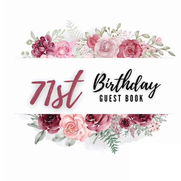 71st Birthday Guest Book Rose Flower: Fabulous For Your Birthday Party - Keepsake of Family and Friends Treasured Messages and Photos