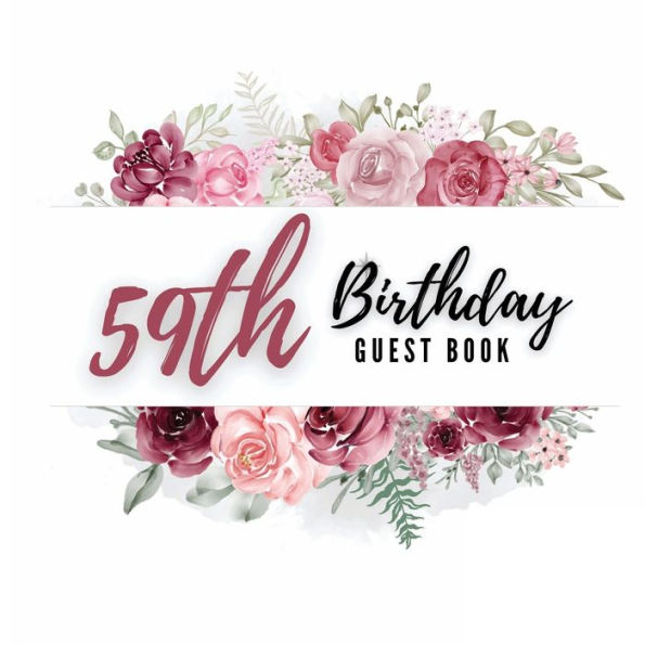 59th Birthday Guest Book Rose Flower: Fabulous For Your Birthday Party - Keepsake of Family and Friends Treasured Messages and Photos
