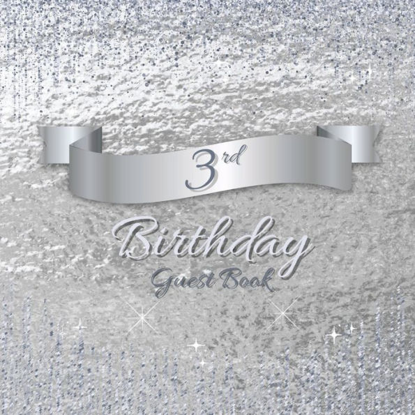 3rd Birthday Guest Book Silver Sparkle: Fabulous For Your Birthday Party - Keepsake of Family and Friends Treasured Messages and Photos