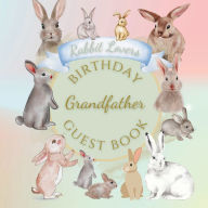 Title: Grandfather Birthday Guest Book Rabbit Lovers: Fabulous For Your Birthday Party - Keepsake of Family and Friends Treasured Messages and Photos, Author: Sticky Lolly