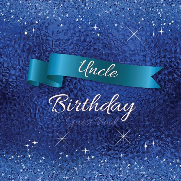 Uncle Birthday Guest Book Blue Sparkle: Fabulous For Your Birthday Party - Keepsake of Family and Friends Treasured Messages and Photos