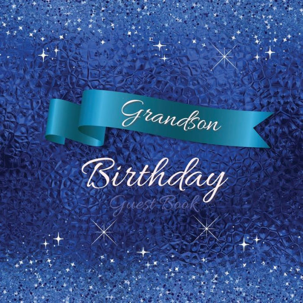 Grandson Birthday Guest Book Blue Sparkle: Fabulous For Your Birthday Party - Keepsake of Family and Friends Treasured Messages and Photos