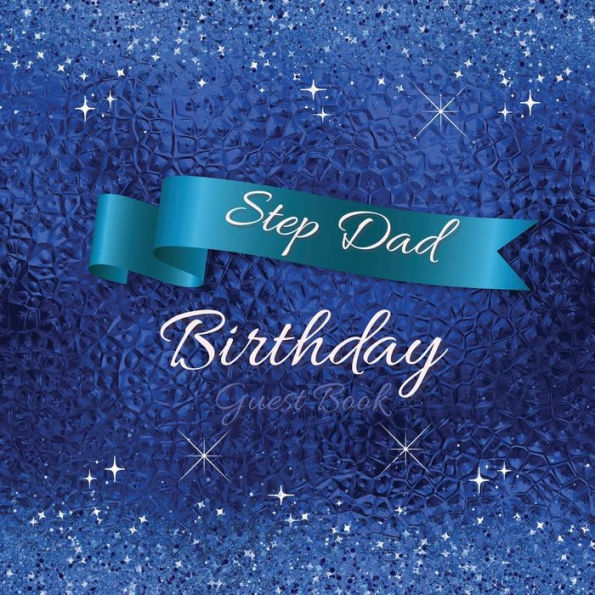 Step Dad Birthday Guest Book Blue Sparkle: Fabulous For Your Birthday Party - Keepsake of Family and Friends Treasured Messages and Photos