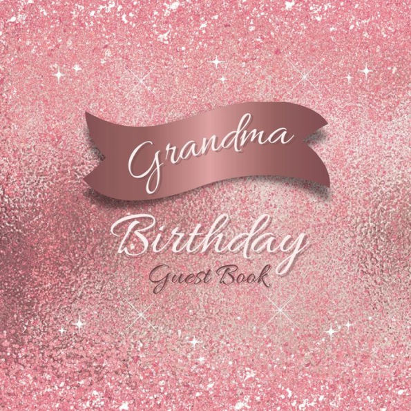 Grandma Birthday Guest Book Pink Sparkle: Fabulous For Your Birthday Party - Keepsake of Family and Friends Treasured Messages and Photos