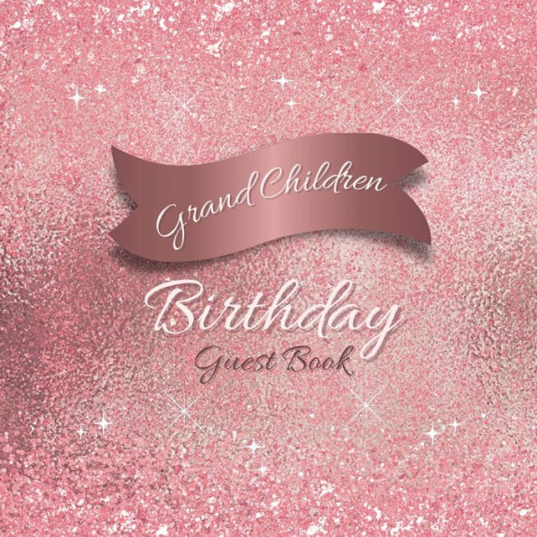 Grand Children Birthday Guest Book Pink Sparkle: Fabulous For Your Birthday Party - Keepsake of Family and Friends Treasured Messages and Photos