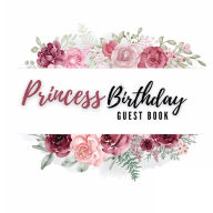 Title: Princess Birthday Guest Book Rose Flower: Fabulous For Your Birthday Party - Keepsake of Family and Friends Treasured Messages and Photos, Author: Sticky Lolly