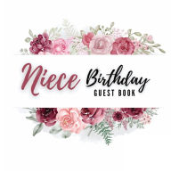 Title: Niece Birthday Guest Book Rose Flower: Fabulous For Your Birthday Party - Keepsake of Family and Friends Treasured Messages and Photos, Author: Sticky Lolly