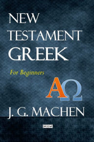 Title: New Testament Greek: For Beginners, Author: J. G. Machen