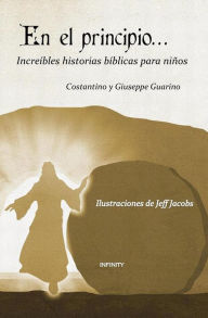 Title: En el principio...: Increíbles historias bíblicas para niños, Author: Giuseppe Guarino