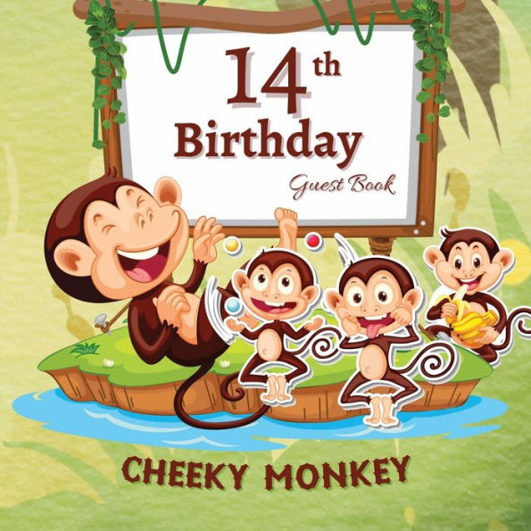14th Birthday Guest Book Cheeky Monkey: Fabulous For Your Birthday Party - Keepsake of Family and Friends Treasured Messages and Photos