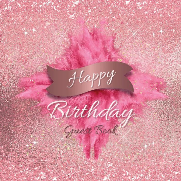 Happy Birthday Guest Book Pink Blast: Fabulous For Your Birthday Party - Keepsake of Family and Friends Treasured Messages and Photos