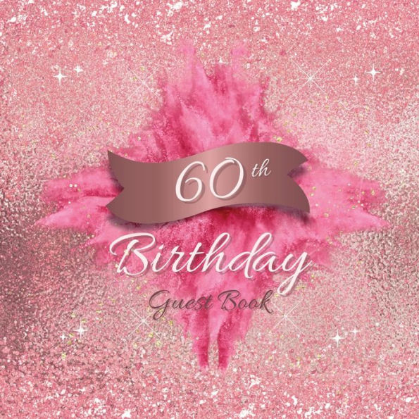 60th Birthday Guest Book Pink Blast: Fabulous For Your Birthday Party - Keepsake of Family and Friends Treasured Messages and Photos